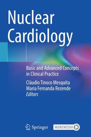 Nuclear Cardiology: Basic and Advanced Concepts in Clinical Practice de Cláudio Tinoco Mesquita