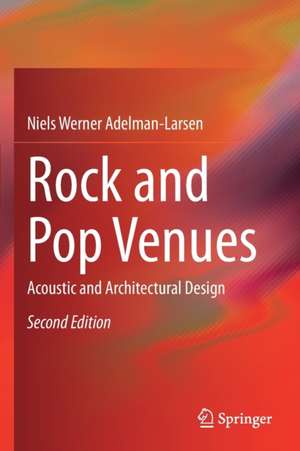 Rock and Pop Venues: Acoustic and Architectural Design de Niels Werner Adelman-Larsen