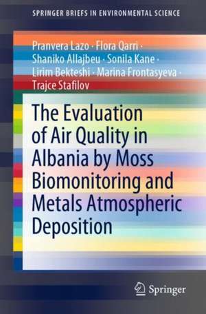 The Evaluation of Air Quality in Albania by Moss Biomonitoring and Metals Atmospheric Deposition de Pranvera Lazo