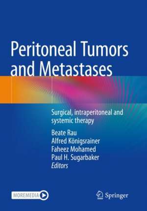 Peritoneal Tumors and Metastases: Surgical, intraperitoneal and systemic therapy de Beate Rau