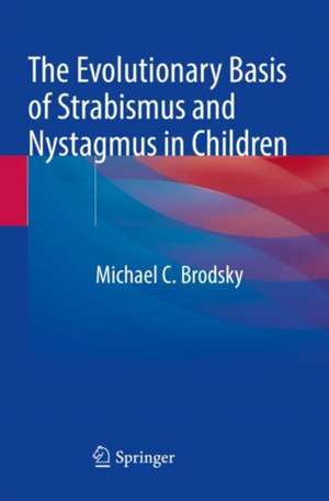 The Evolutionary Basis of Strabismus and Nystagmus in Children de Michael C. Brodsky