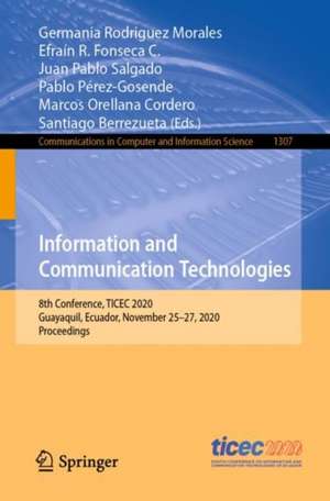 Information and Communication Technologies: 8th Conference, TICEC 2020, Guayaquil, Ecuador, November 25–27, 2020, Proceedings de Germania Rodriguez Morales