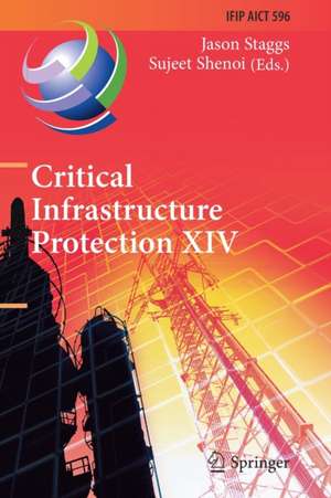 Critical Infrastructure Protection XIV: 14th IFIP WG 11.10 International Conference, ICCIP 2020, Arlington, VA, USA, March 16–17, 2020, Revised Selected Papers de Jason Staggs