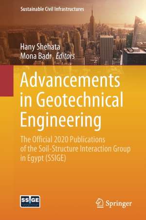 Advancements in Geotechnical Engineering: The official 2020 publications of the Soil-Structure Interaction Group in Egypt (SSIGE) de Hany Shehata