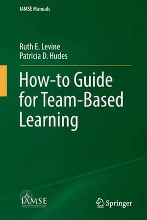 How-to Guide for Team-Based Learning de Ruth E. Levine