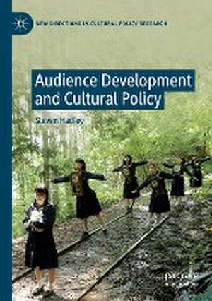 Audience Development and Cultural Policy de Steven Hadley