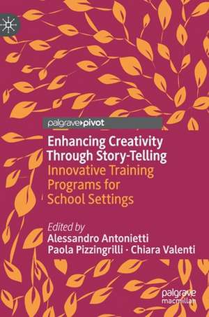 Enhancing Creativity Through Story-Telling: Innovative Training Programs for School Settings de Alessandro Antonietti