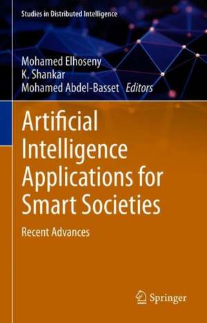 Artificial Intelligence Applications for Smart Societies: Recent Advances de Mohamed Elhoseny