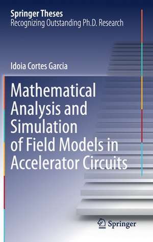 Mathematical Analysis and Simulation of Field Models in Accelerator Circuits de Idoia Cortes Garcia