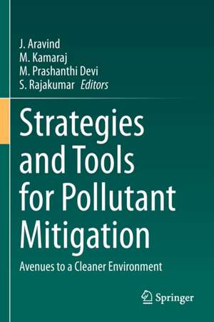 Strategies and Tools for Pollutant Mitigation: Avenues to a Cleaner Environment de J. Aravind