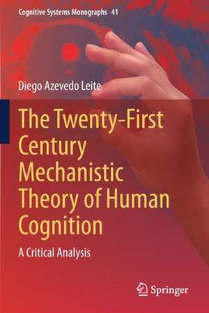 The Twenty-First Century Mechanistic Theory of Human Cognition: A Critical Analysis de Diego Azevedo Leite