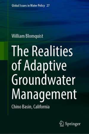 The Realities of Adaptive Groundwater Management: Chino Basin, California de William Blomquist