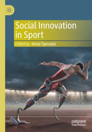 Social Innovation in Sport de Anne Tjønndal