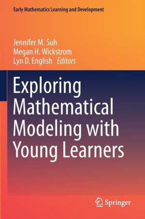 Exploring Mathematical Modeling with Young Learners de Jennifer M. Suh