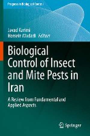 Biological Control of Insect and Mite Pests in Iran: A Review from Fundamental and Applied Aspects de Javad Karimi