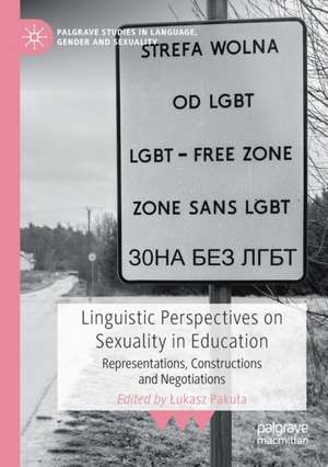 Linguistic Perspectives on Sexuality in Education: Representations, Constructions and Negotiations de Łukasz Pakuła