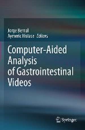 Computer-Aided Analysis of Gastrointestinal Videos de Jorge Bernal