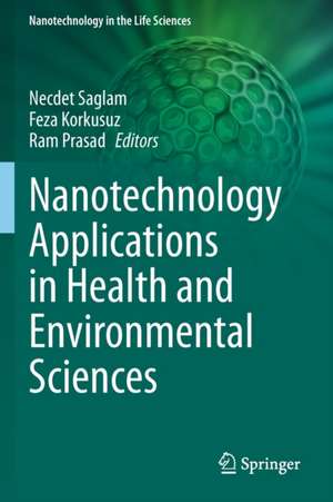 Nanotechnology Applications in Health and Environmental Sciences de Necdet Saglam