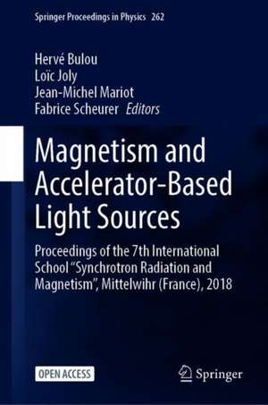 Magnetism and Accelerator-Based Light Sources: Proceedings of the 7th International School ‘‘Synchrotron Radiation and Magnetism’’, Mittelwihr (France), 2018 de Hervé Bulou