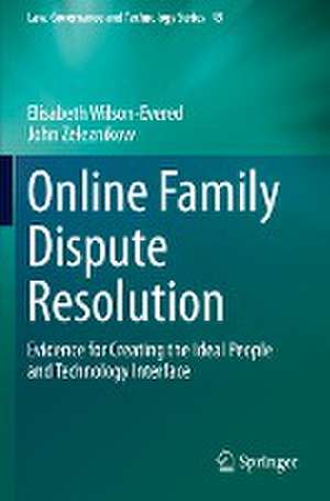 Online Family Dispute Resolution: Evidence for Creating the Ideal People and Technology Interface de Elisabeth Wilson-Evered