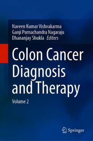 Colon Cancer Diagnosis and Therapy: Volume 2 de Naveen Kumar Vishvakarma