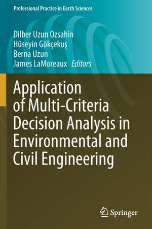 Application of Multi-Criteria Decision Analysis in Environmental and Civil Engineering de Dilber Uzun Ozsahin