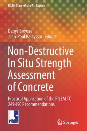 Non-Destructive In Situ Strength Assessment of Concrete: Practical Application of the RILEM TC 249-ISC Recommendations de Denys Breysse