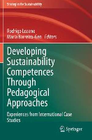 Developing Sustainability Competences Through Pedagogical Approaches: Experiences from International Case Studies de Rodrigo Lozano