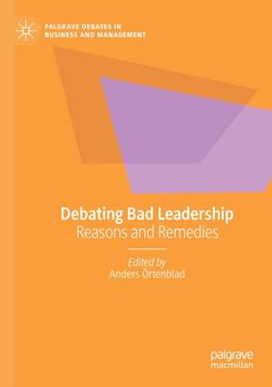 Debating Bad Leadership: Reasons and Remedies de Anders Örtenblad