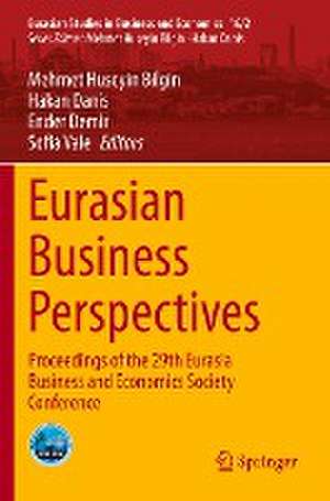 Eurasian Business Perspectives: Proceedings of the 29th Eurasia Business and Economics Society Conference de Mehmet Huseyin Bilgin