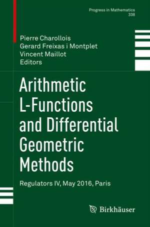 Arithmetic L-Functions and Differential Geometric Methods: Regulators IV, May 2016, Paris de Pierre Charollois
