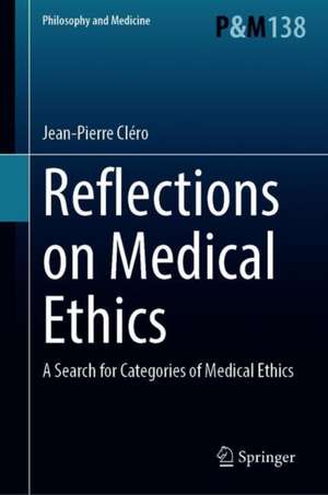 Reflections on Medical Ethics: A Search for Categories of Medical Ethics de Jean-Pierre Cléro