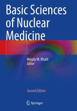 Basic Sciences of Nuclear Medicine de Magdy M. Khalil