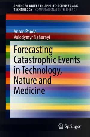 Forecasting Catastrophic Events in Technology, Nature and Medicine de Anton Panda