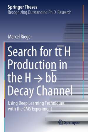 Search for tt̄H Production in the H → bb̅ Decay Channel: Using Deep Learning Techniques with the CMS Experiment de Marcel Rieger