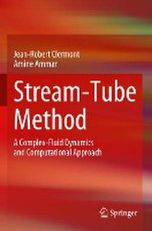 Stream-Tube Method: A Complex-Fluid Dynamics and Computational Approach de Jean-Robert Clermont