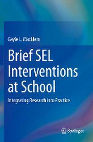 Brief SEL Interventions at School: Integrating Research into Practice de Gayle L. Macklem