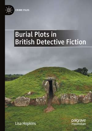 Burial Plots in British Detective Fiction de Lisa Hopkins