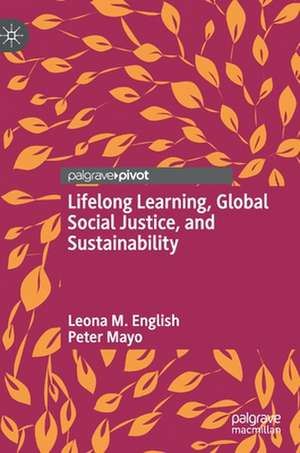 Lifelong Learning, Global Social Justice, and Sustainability de Leona M. English