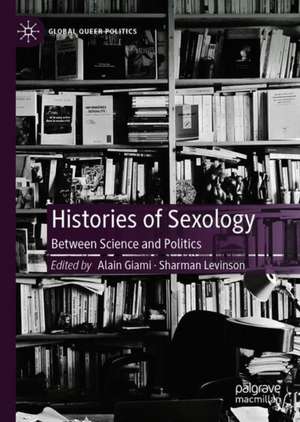 Histories of Sexology: Between Science and Politics de Alain Giami