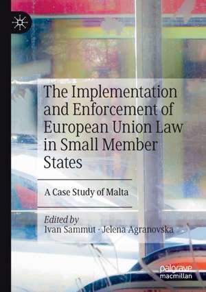 The Implementation and Enforcement of European Union Law in Small Member States: A Case Study of Malta de Ivan Sammut