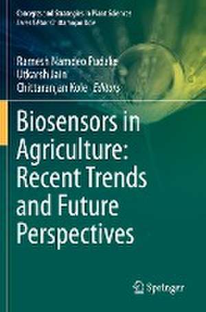 Biosensors in Agriculture: Recent Trends and Future Perspectives de Ramesh Namdeo Pudake