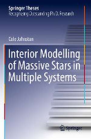 Interior Modelling of Massive Stars in Multiple Systems de Cole Johnston