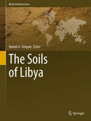 The Soils of Libya de Hamdi A. Zurqani