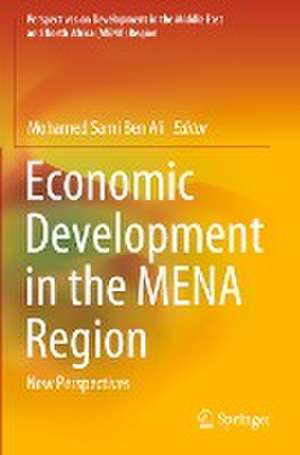 Economic Development in the MENA Region: New Perspectives de Mohamed Sami Ben Ali