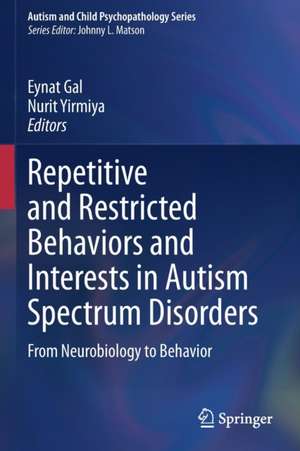 Repetitive and Restricted Behaviors and Interests in Autism Spectrum Disorders: From Neurobiology to Behavior de Eynat Gal