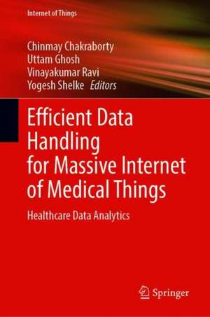 Efficient Data Handling for Massive Internet of Medical Things: Healthcare Data Analytics de Chinmay Chakraborty