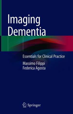 Imaging Dementia: Essentials for Clinical Practice de Massimo Filippi