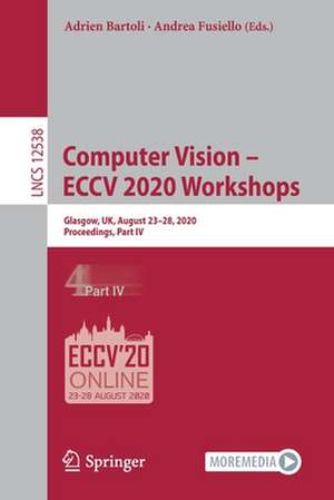 Computer Vision – ECCV 2020 Workshops: Glasgow, UK, August 23–28, 2020, Proceedings, Part IV de Adrien Bartoli