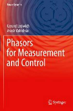 Phasors for Measurement and Control de Gerard Ledwich